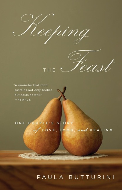 Keeping the Feast: One Couples Story of Love, Food, and Healing