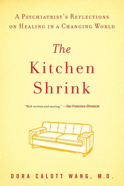 The Kitchen Shrink: A Psychiatrists Reflections on Healing in a Changing World