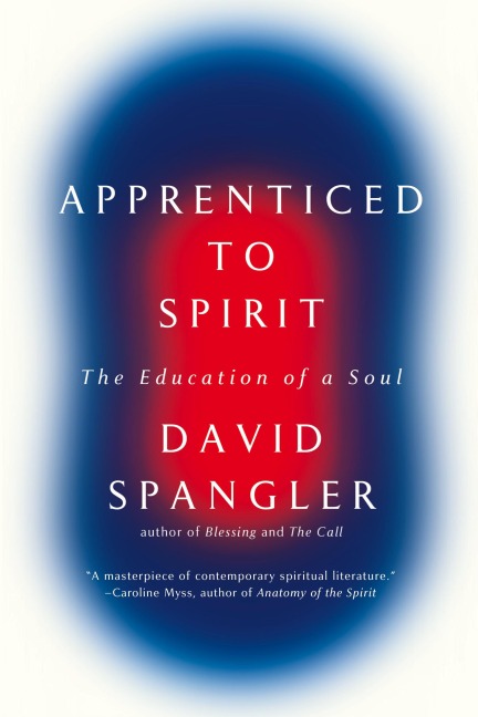 Apprenticed To Spirit: The Education of a Soul
