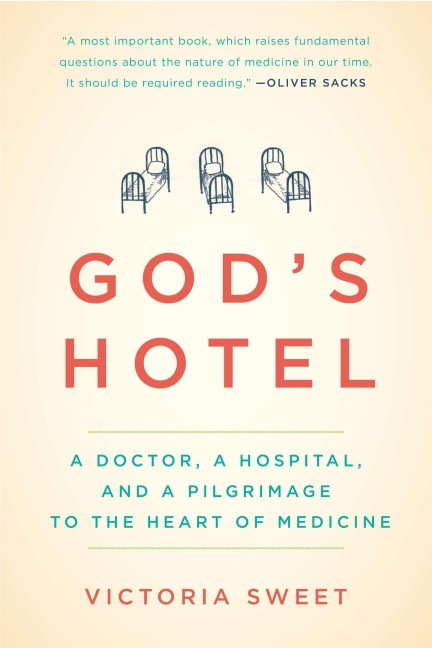 Gods Hotel: A Doctor, a Hospital, and a Pilgrimage to the Heart of Medicine