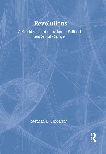 Revolutions: A Worldwide Introduction to Political and Social Change