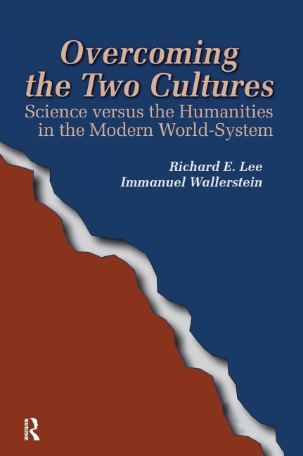 Overcoming the Two Cultures: Science vs. the Humanities in the Modern World-system