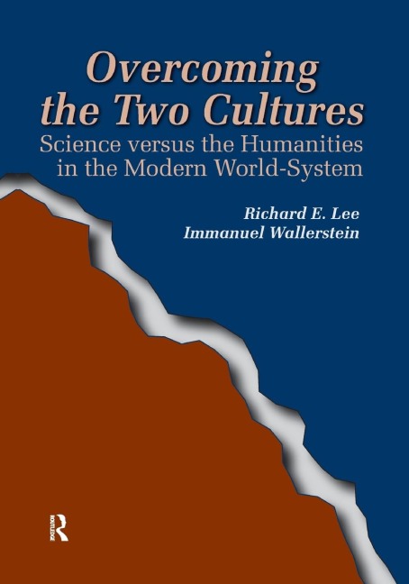 Overcoming the Two Cultures: Science vs. the Humanities in the Modern World-system