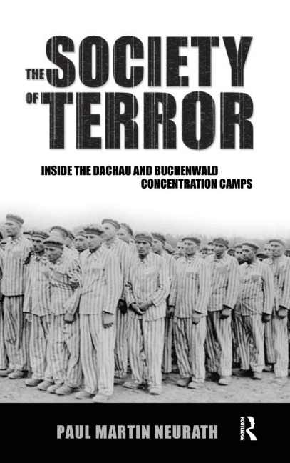 Society of Terror: Inside the Dachau and Buchenwald Concentration Camps