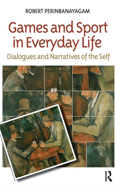 Games and Sport in Everyday Life: Dialogues and Narratives of the Self