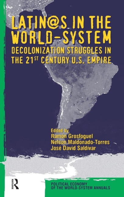 Latino/as in the World-system: Decolonization Struggles in the 21st Century U.S. Empire