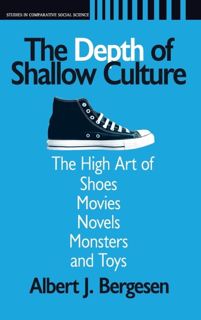 Depth of Shallow Culture: The High Art of Shoes, Movies, Novels, Monsters and Toys