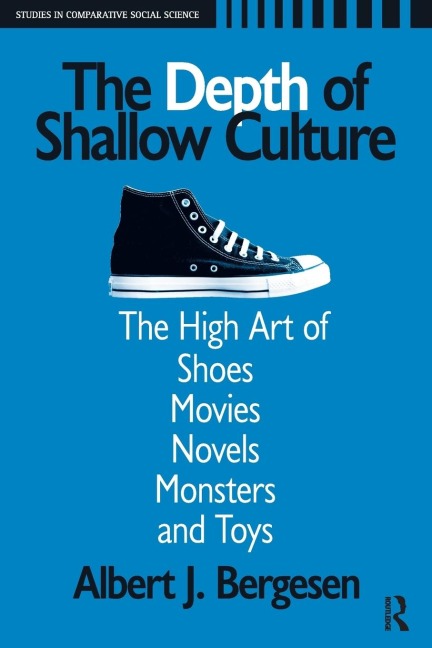 Depth of Shallow Culture: The High Art of Shoes, Movies, Novels, Monsters, and Toys