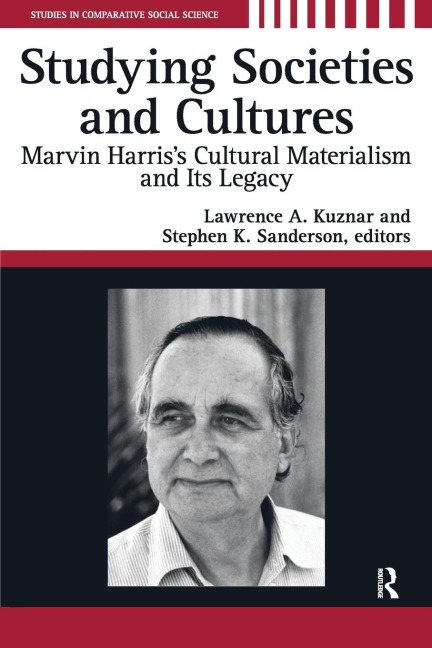 Studying Societies and Cultures: Marvin Harriss Cultural Materialism and Its Legacy
