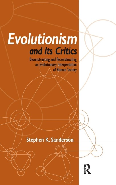 Evolutionism and Its Critics: Deconstructing and Reconstructing an Evolutionary Interpretation of Human Society