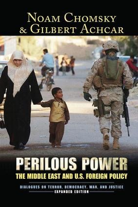 Perilous Power: The Middle East and U.S. Foreign Policy Dialogues on Terror, Democracy, War, and Justice
