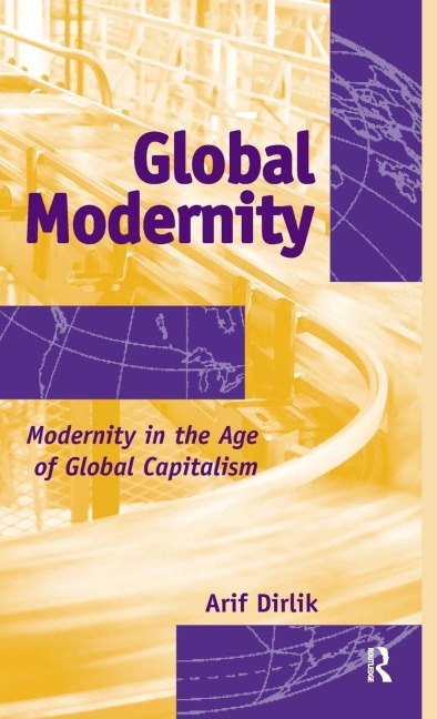 Global Modernity: Modernity in the Age of Global Capitalism