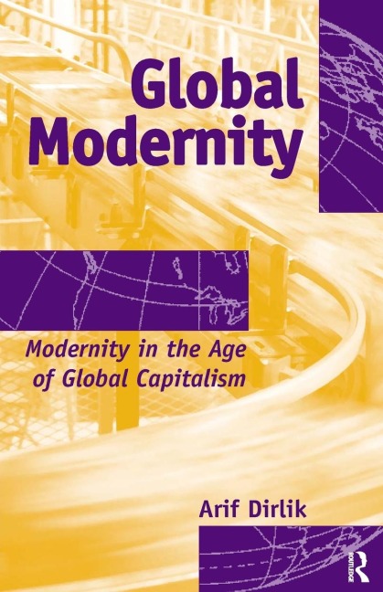 Global Modernity: Modernity in the Age of Global Capitalism