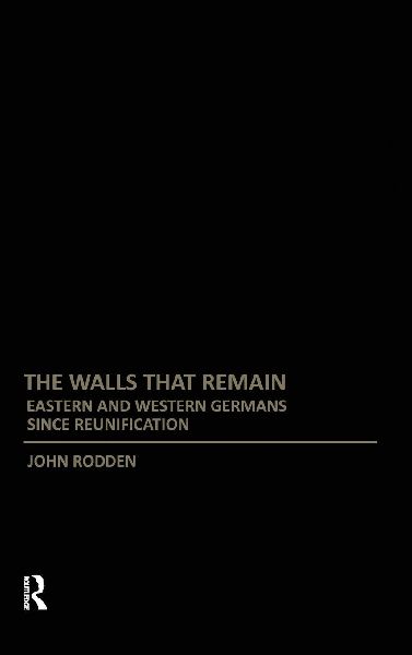 Walls That Remain: Eastern and Western Germans Since Reunification