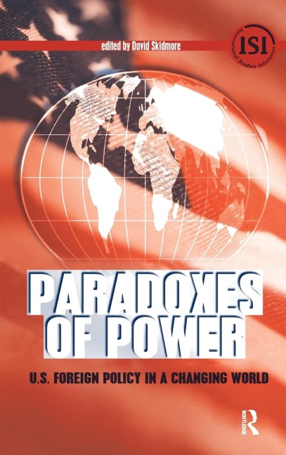 Paradoxes of Power: U.S. Foreign Policy in a Changing World