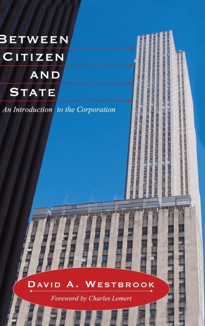 Between Citizen and State: An Introduction to the Corporation