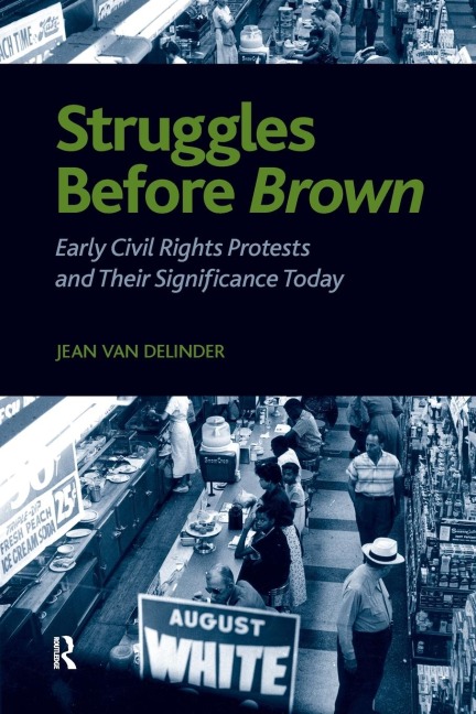 Struggles Before Brown: Early Civil Rights Protests and Their Significance Today