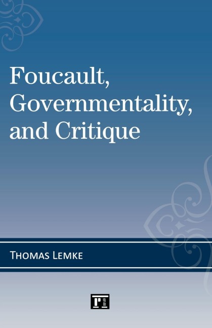 Foucault, Governmentality, and Critique