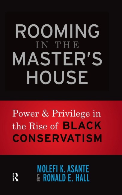 Rooming in the Masters House: Power and Privilege in the Rise of Black Conservatism