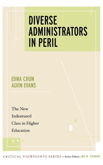 Diverse Administrators in Peril: The New Indentured Class in Higher Education