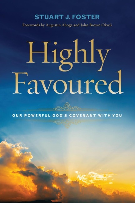 Highly Favoured: Our Powerful Gods Covenant with You