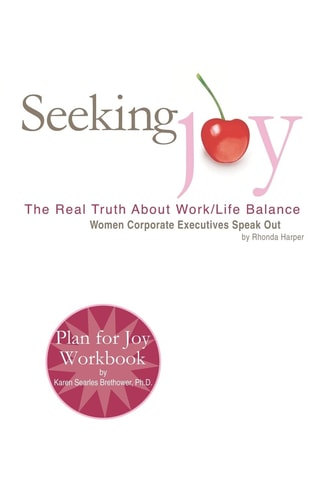 Seeking Joy - The Real Truth about Work/Life Balance Women Corporate Executives Speak Out