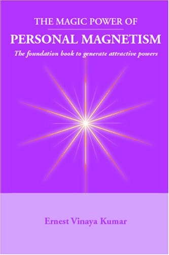 Magic Power of Personal Magnetism A Foundation Book to Develop Personal Attraction