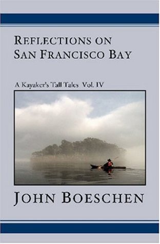 Reflections on San Francisco Bay A Kayaker's Tall Tales