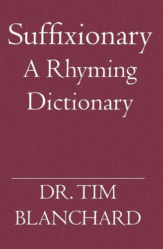 Suffixionary A Rhyming Dictionary