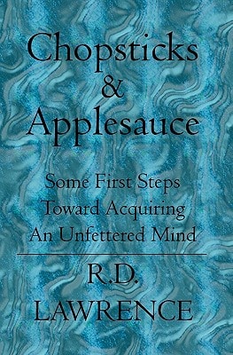 Chopsticks and Applesauce Some First Steps Toward Acquiring an Unfettered Mind