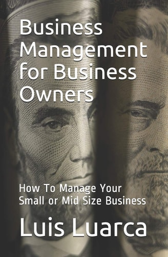 Business Management for Business Owners How to Manage Your Small Or Mid Size Business