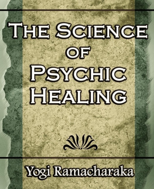 The Science of Psychic Healing (Body and Mind)