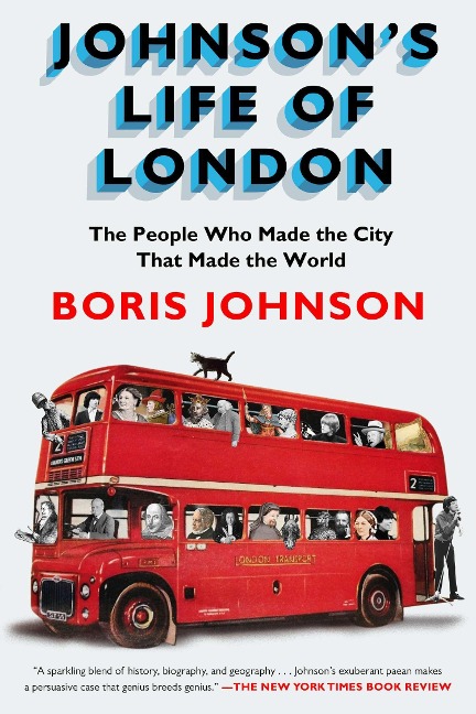 Johnsons Life of London: The People Who Made the City that Made the World