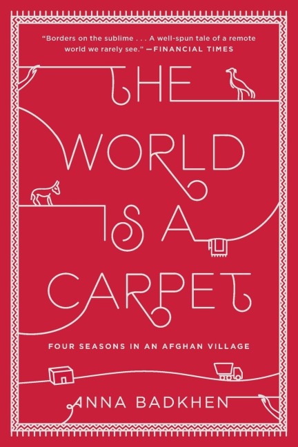 The World Is a Carpet: Four Seasons in an Afghan Village