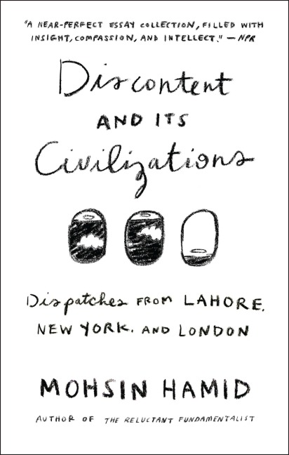 Discontent and Its Civilizations: Dispatches from Lahore, New York, and London