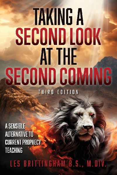 Taking a Second Look at the Second Coming: A Sensible Alternative To Current Prophecy Teaching