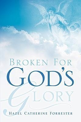 Broken For Gods Glory