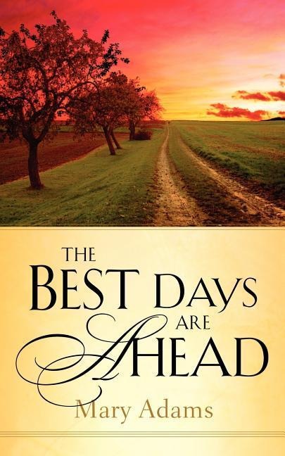 The Best Days are Ahead