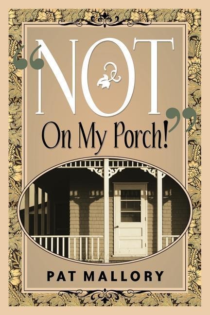 Not On My Porch!