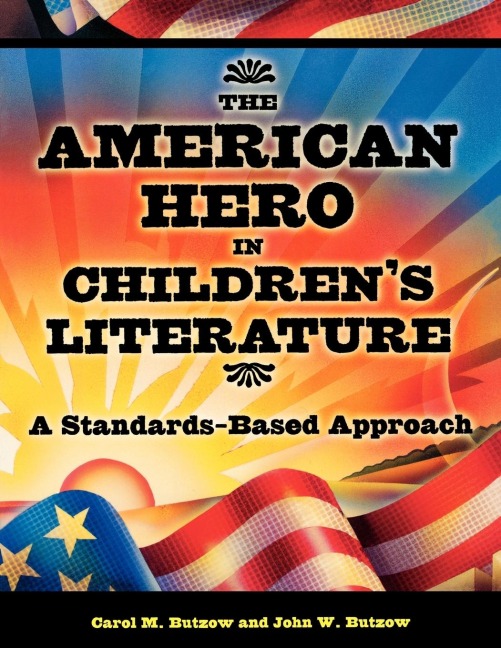 The American Hero in Childrens Literature: A Standards-Based Approach