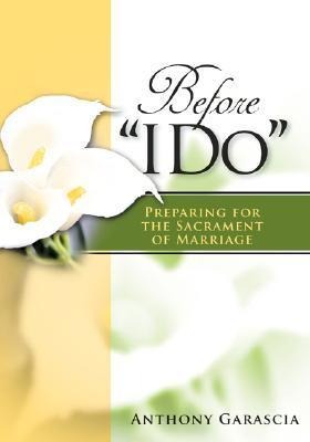 Before I Do: Preparing for the Sacrament of Marriage