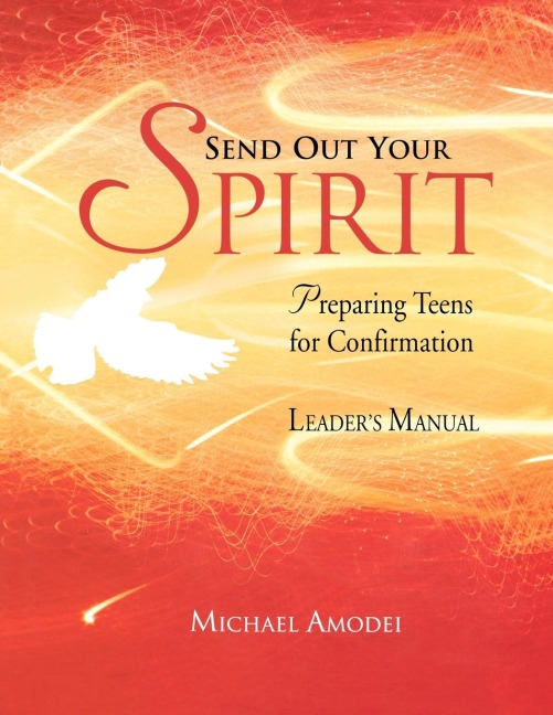 Send Out Your Spirit: Preparing Teens for Confirmation