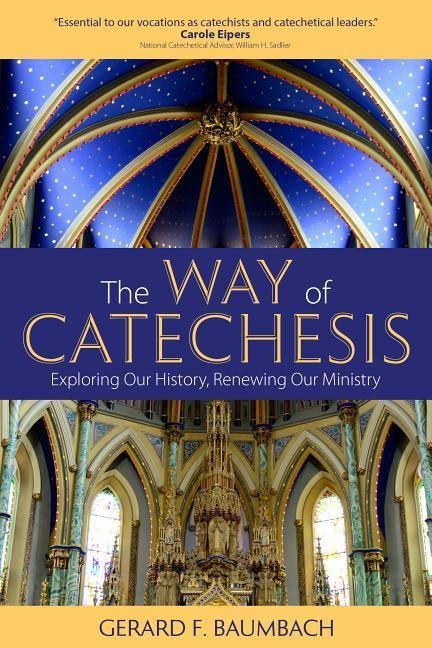 The Way of Catechesis: Exploring Our History, Renewing Our Ministry