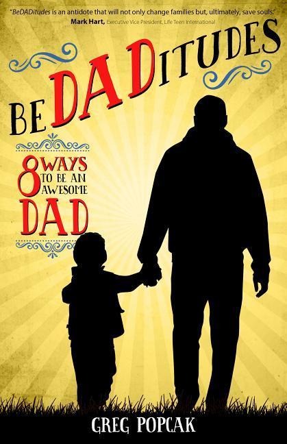Bedaditudes: 8 Ways to Be an Awesome Dad