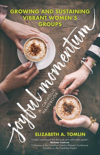 Joyful Momentum: Growing and Sustaining Vibrant Womens Groups