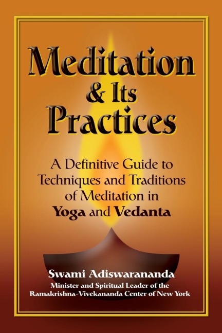 Meditation & Its Practices: A Definitive Guide to Techniques and Traditions of Meditation in Yoga and Vedanta