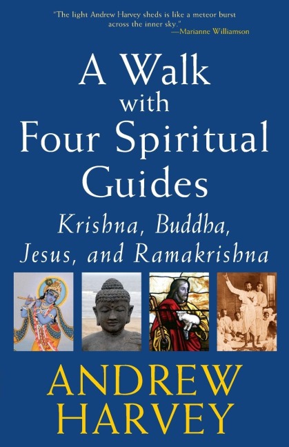 A Walk with Four Spiritual Guides: Krishna, Buddha, Jesus and Ramakrishna
