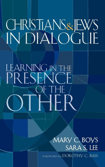 Christians & Jews in Dialogue: Learning in the Presence of the Other