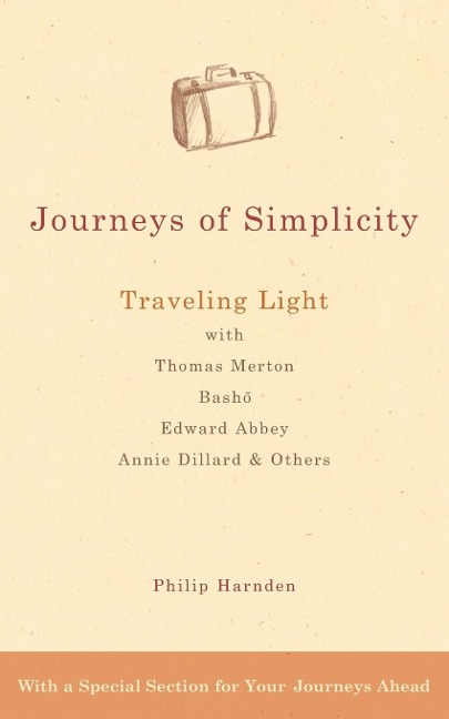Journeys of Simplicity: Traveling Light with Thomas Merton,  Bash¿, Edward Abbey, Annie Dillard & Others