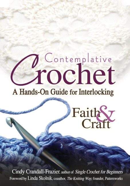 Contemplative Crochet: A Hands-On Guide for Interlocking Faith & Craft